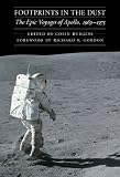 Footprints in the Dust: The Epic Voyages of Apollo, 1969-1975 (Outward Odyssey: A People's History of S)