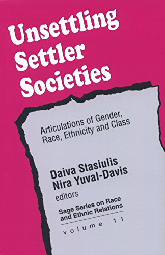 Unsettling Settler Societies: Articulations of Gender, Race, Ethnicity and Class (SAGE Series on Race and Ethnic Relations)
