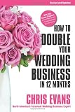 How To Double Your Wedding Business in 12 Months: The Roadmap To Success For Wedding Professionals