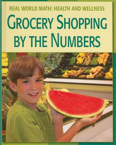 Grocery Shopping by the Numbers (Real World Math: Health and Wellness)