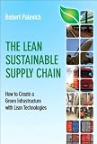 Lean Sustainable Supply Chainn The: How to Create a Green Infrastructure with Lean Technologies (FT Press Operations Management)