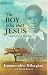 The Boy Who Met Jesus: Segatashya Emmanuel of Kibeho