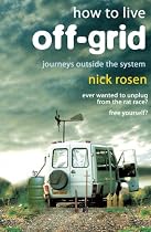 How to Live Off-grid: Journeys Outside the System