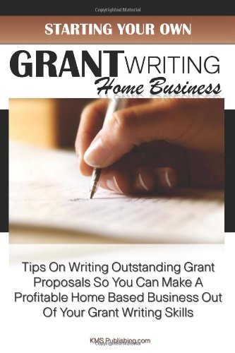 Starting Your Own Grant Writing Home Business: 