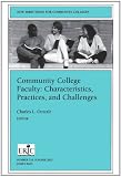Community College Faculty: Characteristics, Practices, and Challenges: New Directions for Community Colleges (J-B CC Single Issue Community Colleges)