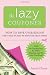 The Lazy Couponer: How to Save $25,000 Per Year in Just 45 Minutes Per Week with No Stockpiling, No Item Tracking, and No Sales Chasing!