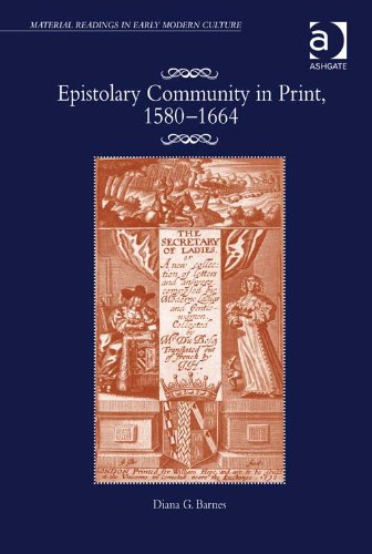 Epistolary Community in Print, 1580-1664 (Material Readings in Early Modern Culture), by Diana G, Ms Barnes