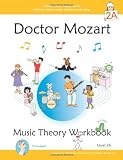 Doctor Mozart Music Theory Workbook Level 2A: In-Depth Piano Theory Fun for Music Lessons and Home Schooling - Highly Effective for Children Learning a Musical Instrument