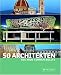 50 Architekten, die man kennen sollte