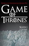 Game of Thrones Season One Ultimate Unofficial Guide: The Game of Thrones Season 1 Analysis, Interpretation, and News (Game of Thrones Ultimate Unofficial Guides)