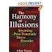 The Harmony of Illusions: Inventing Post-Traumatic Stress Disorder