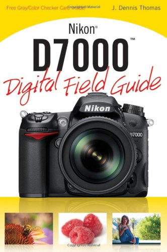 Review of Nikon D7000 Digital Field Guide Review of Nikon D7000 Digital Field Guide