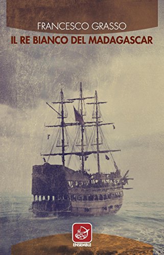 Il re bianco del Madagascar (Italian Edition)