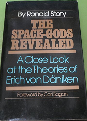 The Space-Gods Revealed: A Close Look at the Theories of Erich von Daniken, by Ronald Story