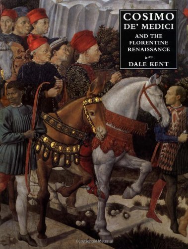 Cosimo de` Medici and the Florentine Renaissance 1st , Secon edition by Kent, Dale (2000) Hardcover