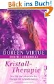 Kristall-Therapie: Wie Sie Ihr Leben mit der Energie der Kristalle heilen