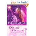 Kristall-Therapie: Wie Sie Ihr Leben mit der Energie der Kristalle heilen