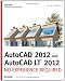 AutoCAD 2012 and AutoCAD LT 2012: No Experience Required (Autodesk Official Training Guide)