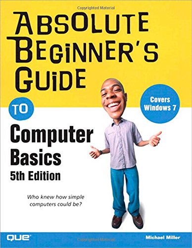 Absolute Beginner¿s Guide to Computer Basics (5th Edition)
