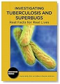 Investigating Tuberculosis and Superbugs: Real Facts for Real Lives (Investigating Diseases)
