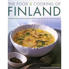 The Food and Cooking of Finland: Traditions, Ingredients, Tastes and Techniques in Over 60 Classic Recipes