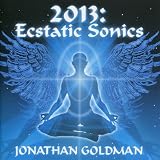 Jonathan Goldman 2013: Ecstatic Sonics