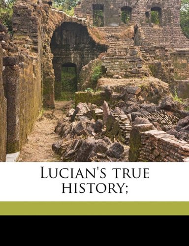 Lucian's true history;