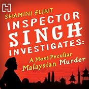 A Most Peculiar Malaysian Murder: Inspector Singh Investigates, Book 1 | [Shamini Flint]