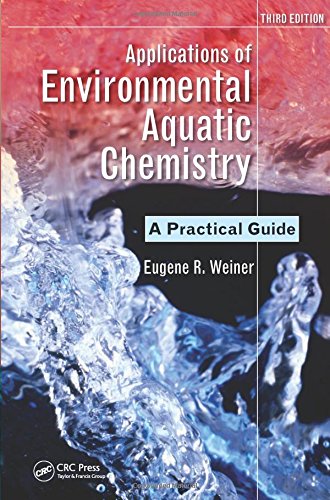 Applications of Environmental Aquatic Chemistry: A Practical Guide, Third Edition