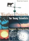Weather Projects for Young Scientists: Experiments and Science Fair Ideas