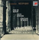 Respighi: Pini di Roma; Fontane de Roma; Feste Romane