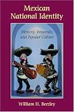 Mexican National Identity : Memory, Innuendo, And Popular Culture