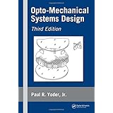 opto mechanical systems design third edition optical science and engineering