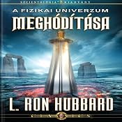 A Fizikai Univerzum Meghódítása [Conquest of the Physical Universe, Hungarian Edition] | [L. Ron Hubbard]