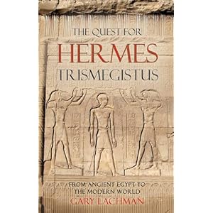 【クリックで詳細表示】The Quest for Hermes Trimegistus： From Ancient Egypt to the Modern World： Gary Lachman： 洋書