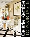 Celerie Kemble: To Your Taste: Creating Modern Rooms with a Traditional Twist