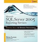 Microsoft SQL Server 2005 Reporting Services ~ Brian Larson