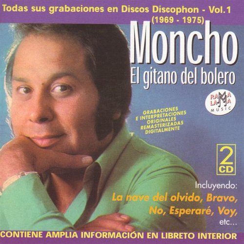 Moncho El Gitano Del Bolero: Todas Sus Grabaciones en Discos Discophon - Vol.1 (1969 - 1975)
