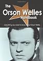 The Orson Welles Handbook - Everything you need to know about Orson Welles