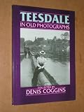 Teesdale in old photographs