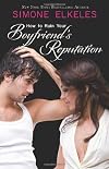 How to Ruin Your Boyfriend's Reputation