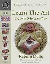 Excellence in Reborn Artistry: Learn the Reborning Art: Create Breathtaking Reborn Dolls Instructions & Tutorial