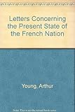 Letters concerning the present state of the French nation...