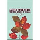 Sacred Bookmarks Through Seasons of Change by  Brian Glenn