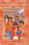 A School Named for Someone Like Me/Una Escuela Con Un Nombre Como El Mio
