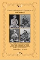 A Collection of Biographies of 4 Kriya Yoga Gurus by Swami Satyananda Giri: Yogiraj Shyama Charan Lahiri Mahasay, Yogacharya Shastri Mahasaya (Hansaswami ... As I have Seen and Understood Him]
