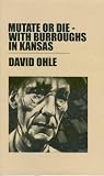 Mutate or Die - With Burroughs in Kansas
