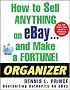 How to Sell Anything on eBay . . . and Make a Fortune! Organizer (How to Sell Anything on Ebay & Make a Fortune)
