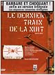 Le dernier train de la nuit - Edition Collector