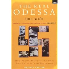 The Real Odessa: How Peron Brought the Nazi War Criminals to Argentina